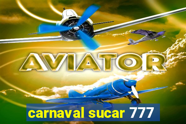 carnaval sucar 777